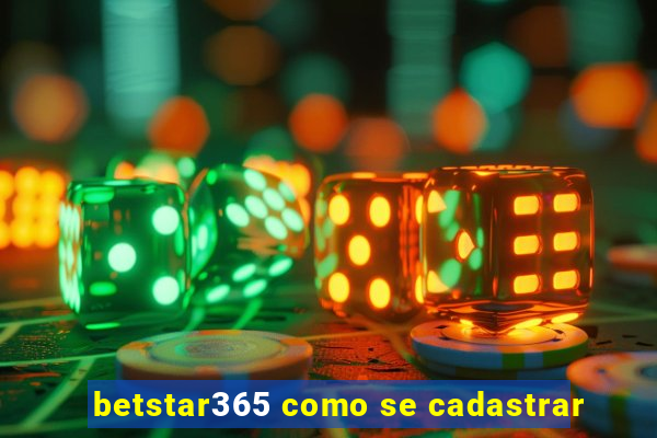 betstar365 como se cadastrar