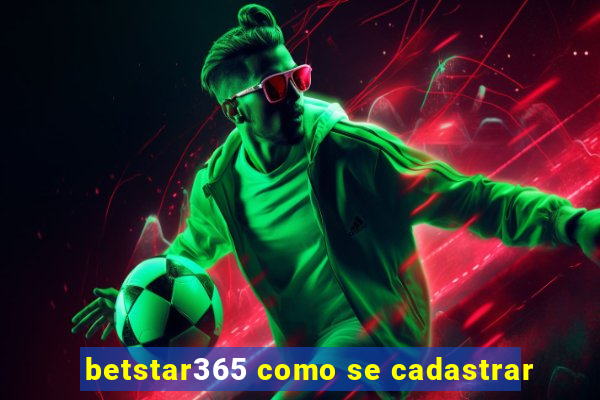 betstar365 como se cadastrar