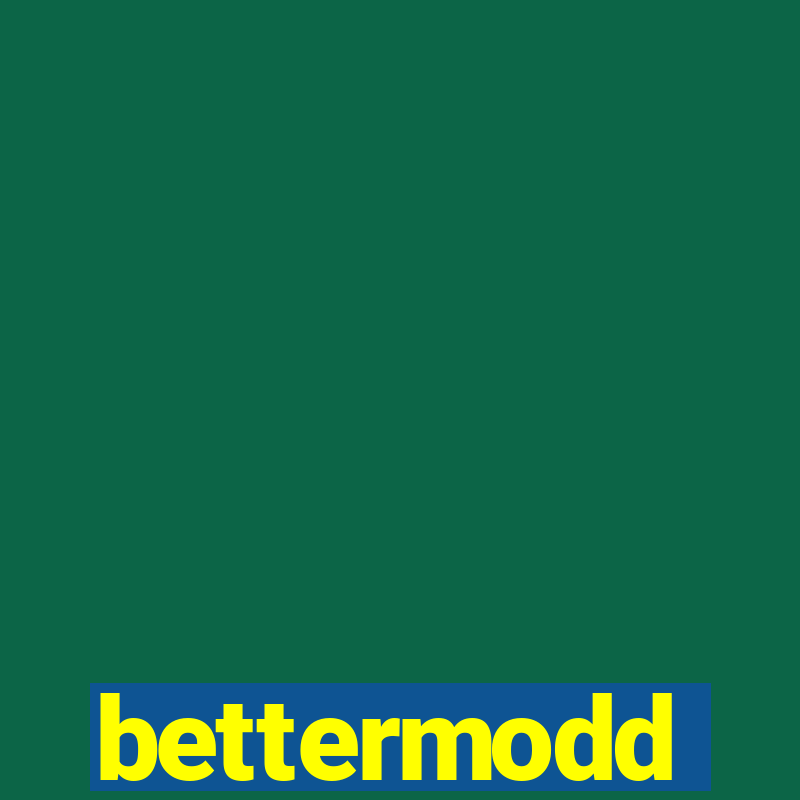 bettermodd