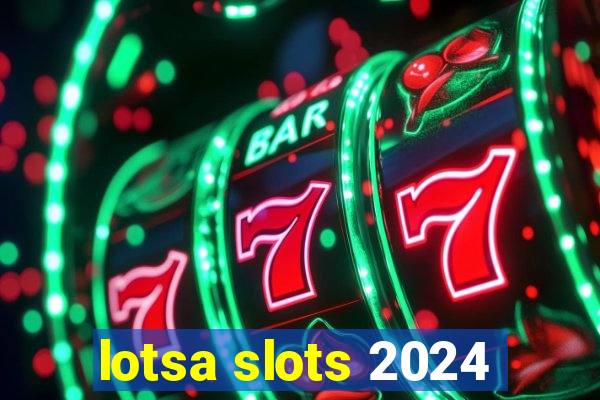 lotsa slots 2024