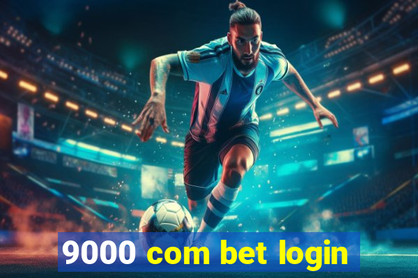 9000 com bet login