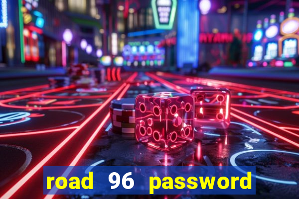 road 96 password happy taxi