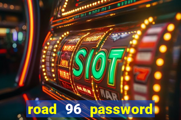 road 96 password happy taxi