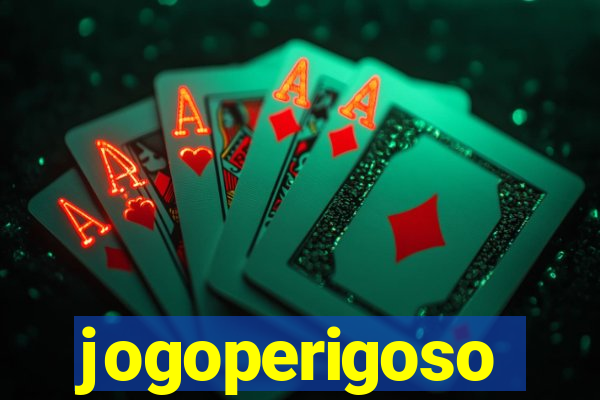 jogoperigoso