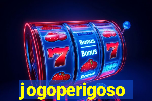 jogoperigoso