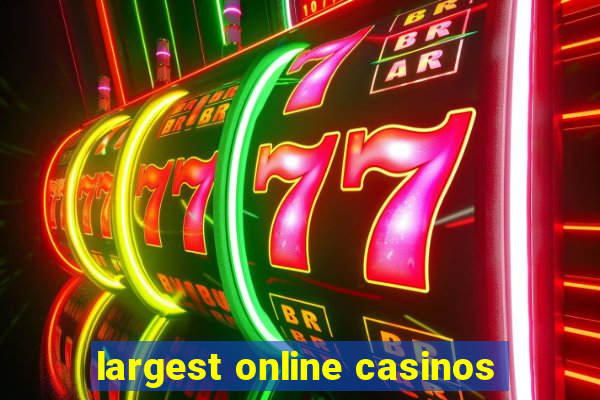 largest online casinos