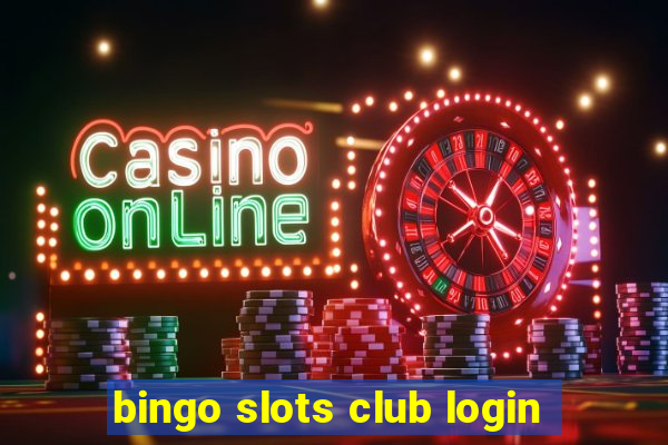 bingo slots club login