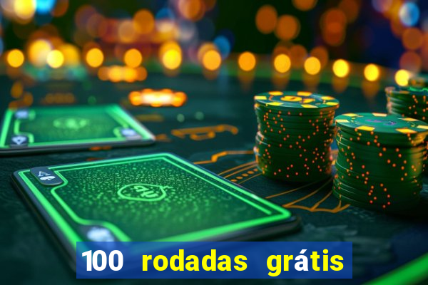 100 rodadas grátis no cadastro