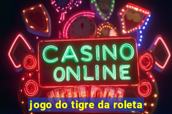 jogo do tigre da roleta