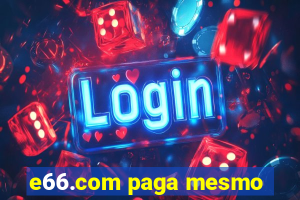 e66.com paga mesmo