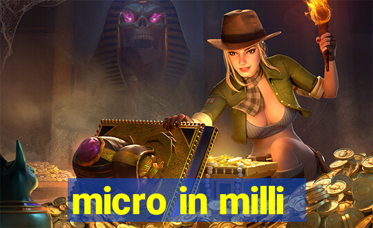 micro in milli