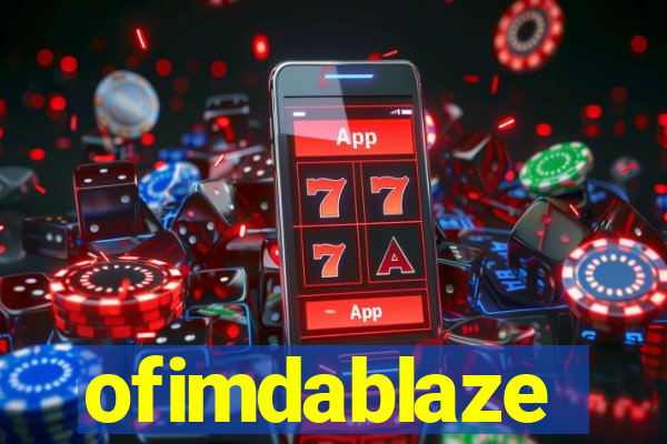 ofimdablaze