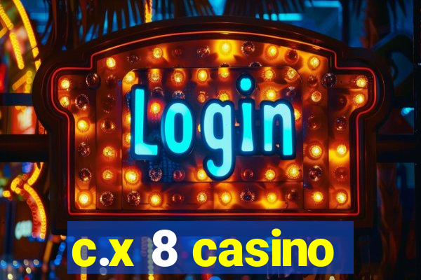 c.x 8 casino