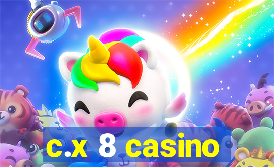 c.x 8 casino