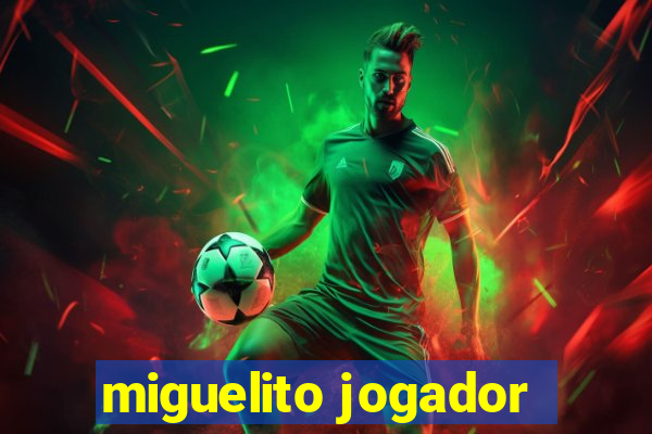 miguelito jogador