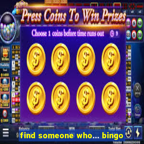 find someone who... bingo