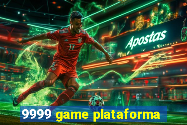 9999 game plataforma