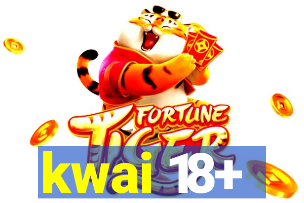 kwai 18+