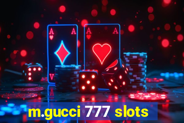 m.gucci 777 slots