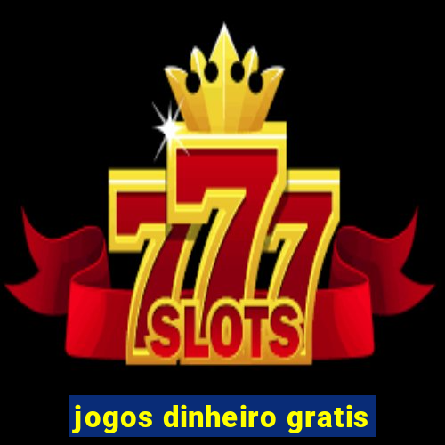 jogos dinheiro gratis