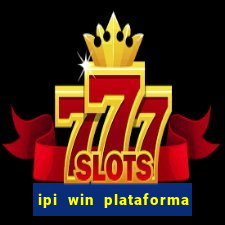 ipi win plataforma de jogos