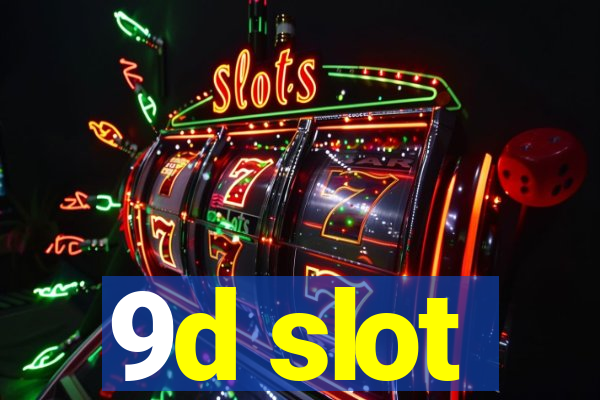 9d slot