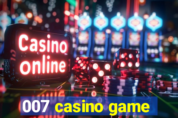 007 casino game