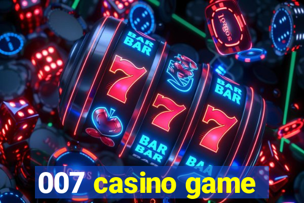 007 casino game