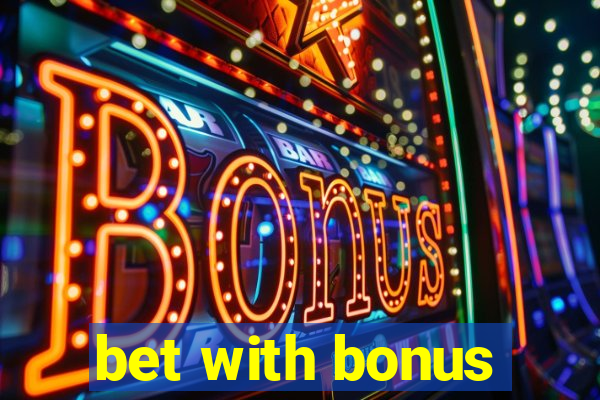 bet with bonus