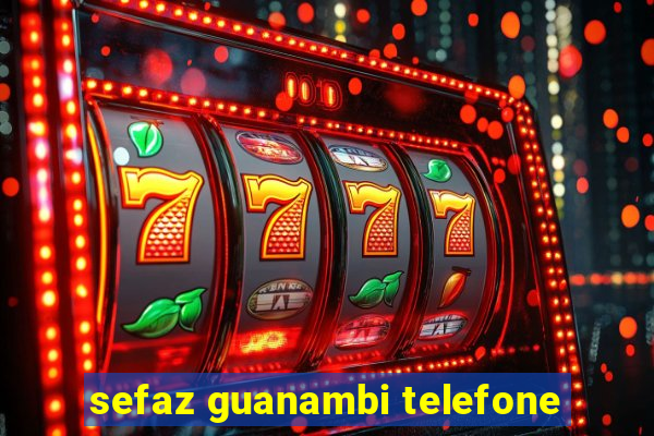 sefaz guanambi telefone