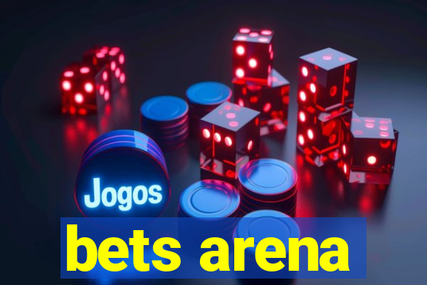 bets arena