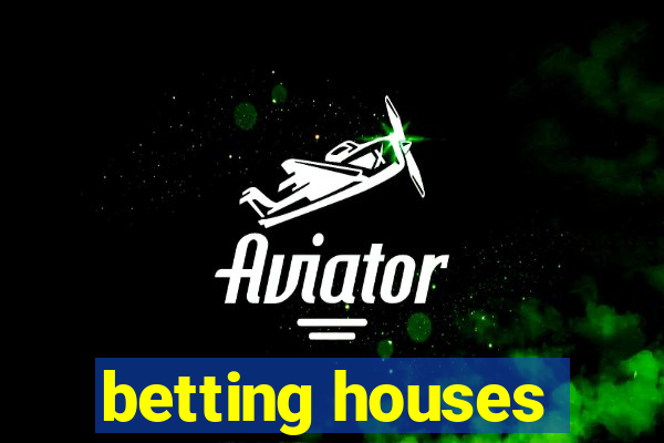 betting houses