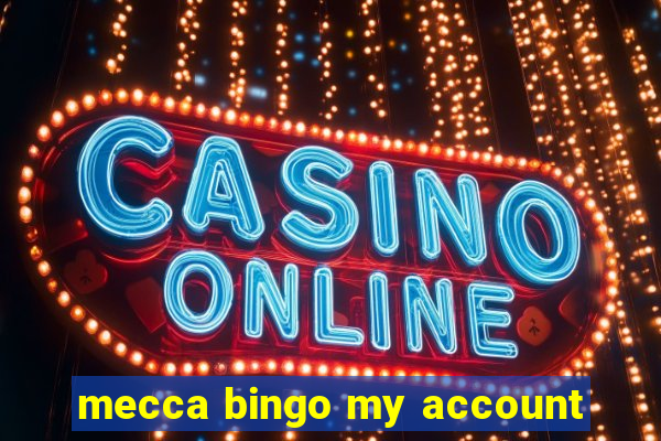 mecca bingo my account