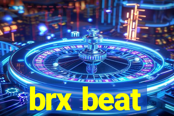 brx beat