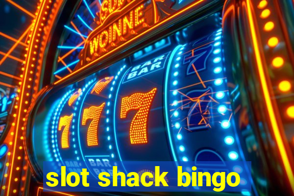 slot shack bingo