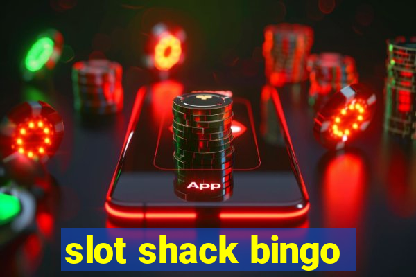 slot shack bingo