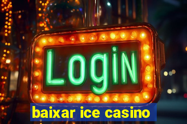 baixar ice casino