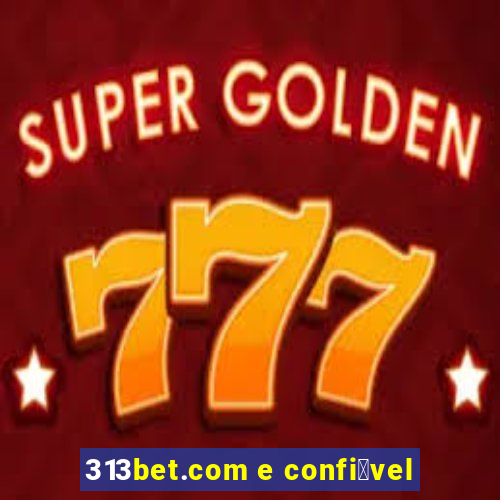 313bet.com e confi谩vel