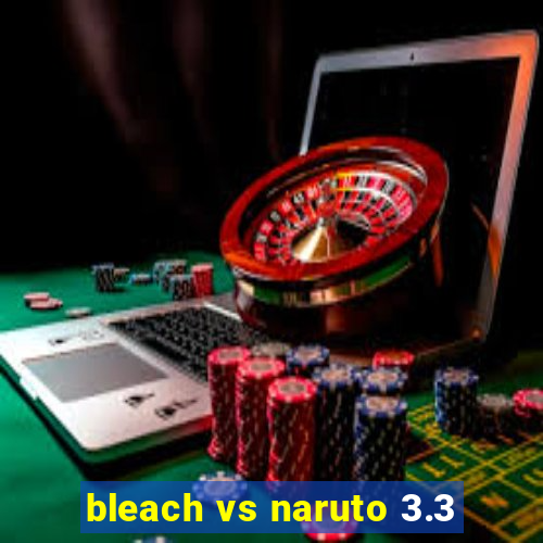 bleach vs naruto 3.3