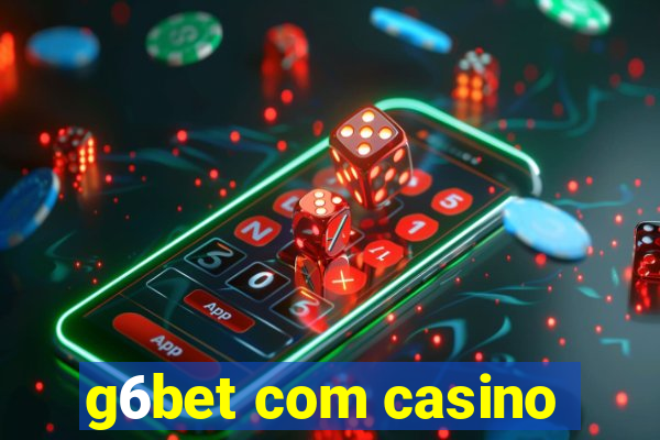 g6bet com casino