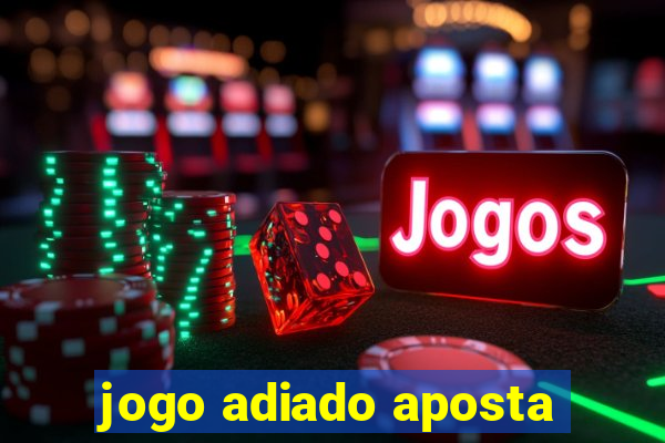 jogo adiado aposta