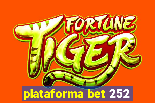 plataforma bet 252