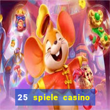 25 spiele casino und spielhalle