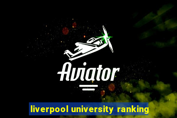 liverpool university ranking