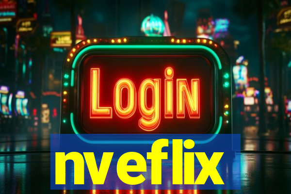 nveflix