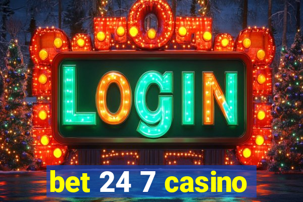 bet 24 7 casino