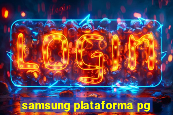 samsung plataforma pg