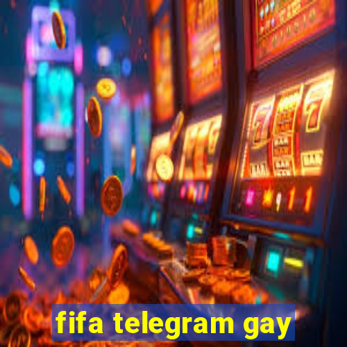 fifa telegram gay