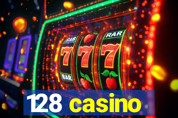 128 casino