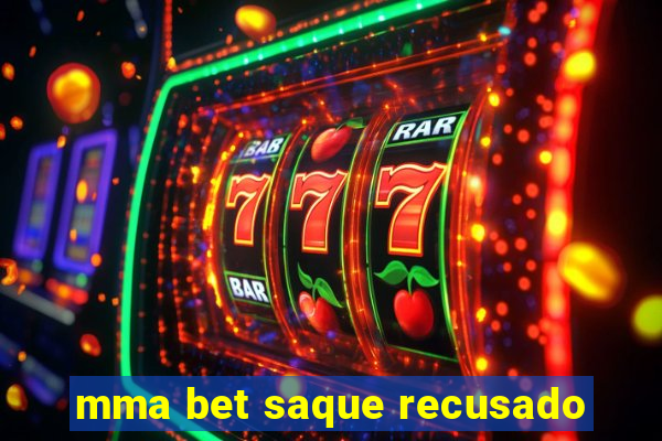 mma bet saque recusado